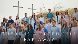 There Is a Green Hill Far Away (Arr. Brent Wells) | BYU Concert Choir