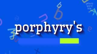 How to say "porphyry's"! (High Quality Voices)