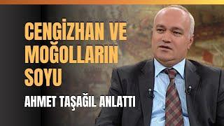 Cengizhan Ve Moğolların Soyu... Eski Türk Tarihi Uzmanı Prof. Dr. Ahmet Taşağıl Anlattı