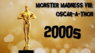 Monster Madness VIII: Oscar-A-Thon (2000s)