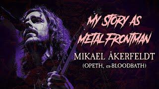 My Story As Metal Frontman #88: Mikael Åkerfeldt (Opeth, ex-Bloodbath)