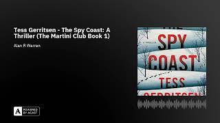 Tess Gerritsen - The Spy Coast: A Thriller (The Martini Club Book 1)
