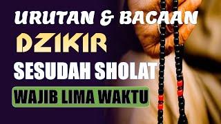 BACAAN DAN URUTAN DZIKIR SESUDAH SHOLAT WAJIB 5 WAKTU&SUNNAH