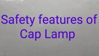 Safety features of Cap Lamp