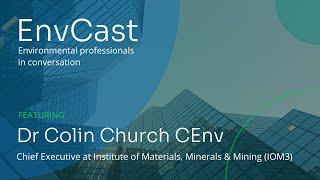 EnvCast: Environmental Professionals in Conversation // Dr Colin Church CEnv. A Video Podcast