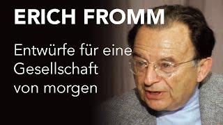 Erich Fromm: Entwürfe für eine Gesellschaft von morgen