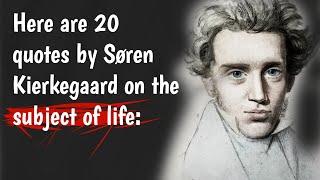 Here are 20 quotes by Søren Kierkegaard on the subject of life: