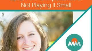 2.14: The Importance of Not Playing It Small with Molly Mandelberg