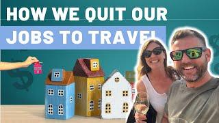 How We Quit Our Jobs To Travel: The FULL Story