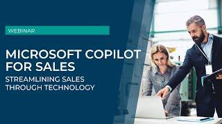 Microsoft Copilot for Sales Webinar: Streamlining Sales Through Technology | Sikich