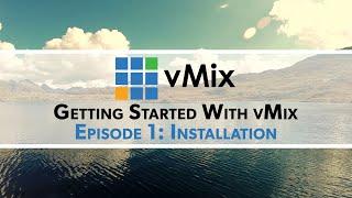 Getting Started with vMix Episode 1- Installation