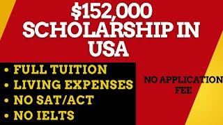 Fully Funded Scholarship in USA , $152,000, No Tuition Fee, No Application Fee, No IELTS