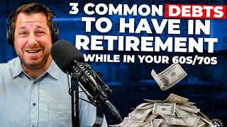 3 Common Debts to Keep in Retirement (While in Your 60s)