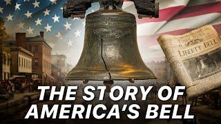 The Liberty Bell: A Tale of Freedom and America's History