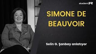 Simone de Beauvoir'ı anlamak (Selin G. Şanbay ile söyleşi)