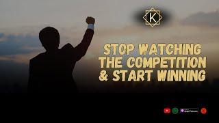 Stop Watching the Competition & Start Winning | David Adam Kurz