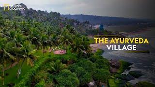 The Ayurveda Village | It Happens Only in India | National Geographic