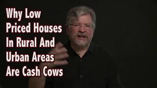 Why Low Priced Houses Are Cash Cows (Houses in Urban and Rural Areas)