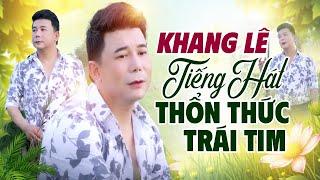 Tiếng Hát Thổn Thức Triệu Trái Tim Người Nghe - LK Kẻ Ở Miền Xa | Nhạc Trữ Tình Khang Lê Chọn Lọc