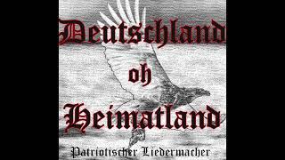 Deutschland oh Heimatland Patriotischer Liedermacher