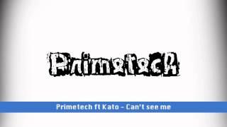 Primetech ft Kato - Can't see me