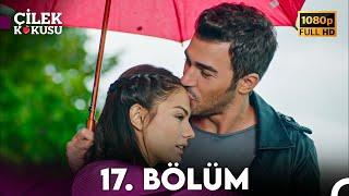 Çilek Kokusu 17. Bölüm ᴴᴰ