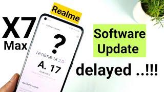 Realme X7 Max software update delayed 7 days still not received ‍️