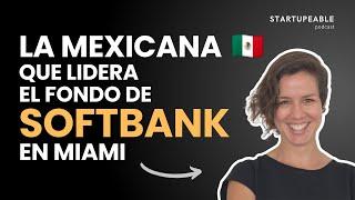 Por Qué Miami es el Puente de Negocios entre Latinoamérica y EEUU | Ana Paula González, Softbank