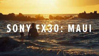 Sony FX30 Cinematic 4K: Maui