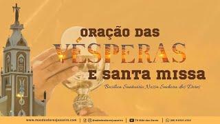 Oração das Vésperas e Santa Missa do dia 26/10/2024 | 18h20