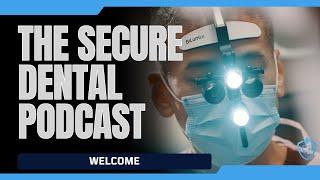 Welcome to The Secure Dental Podcast