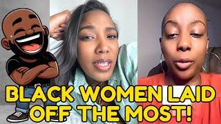 Black women are now THE MOST LAID OFF GROUP!