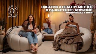 S3 EP6 Creating a Healthy Mother & Daughter Relationship with Danielle & Thyri Frazier