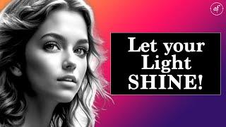 Illuminate Your Life: Daily Affirmations to Let Your Inner Light Shine