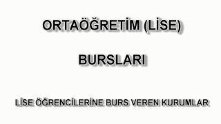 ORTAÖĞRETİM (LİSE) BURSLARI - LİSE ÖĞRENCİLERİNE KARŞILIKSIZ BURS VEREN KURUMLAR