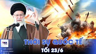 Thời sự Quốc tế tối 23/6.Iran nã 27 tên lửa vào Israel; Thủ tướng Netanyahu lập tức ‘chia sẻ’ với Mỹ