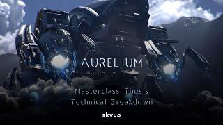 CGi Masterclass Thesis, Technical Breakdown.  "Aurelium the project"