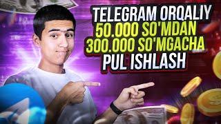 Telegram orqaliy kuniga 50000 so'mdan 300000 so'mgacha pul ishlash