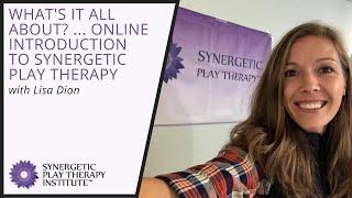  Introduction to Synergetic Play Therapy: What You’ll Learn in Our Online Course