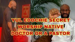 YUL EDOCHIE SECRET WORSHIP NATIVE DOCTOR OR PASTOR