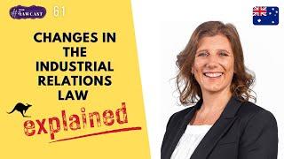 Employment Lawyer Deep Dives into changes in the Industrial Relations Law (Australia Edition)