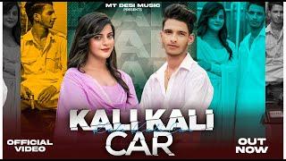 Kali Kali Car ( Official Video ) Mohit Thakur | Mushkan | Nonu Rana | Haryanvi Song || MT Desi Music