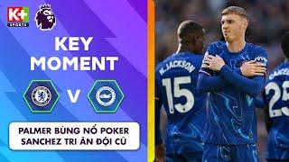 HIỆP 1 | CHELSEA - BRIGHTON | PALMER XUẤT SẮC POKER - SANCHEZ TRI ÂN ĐỘI CŨ | NGOẠI HẠNG ANH 24/25