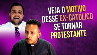 O MOTIVO DE TER DEIXADO A IGREJA CATÓLICA DESSE PROTESTANTE VAI TE SURPREENDER