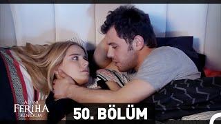 Adını Feriha Koydum 50. Bölüm HD