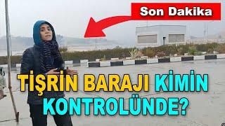 Tışrın barajı kimin kontrolünde? işte yeni görüntüler