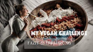 VEGAN CHALLENGE  1 Monat vegan - Fazit, körperliche Veränderungen und Gründe, vegan zu werden!