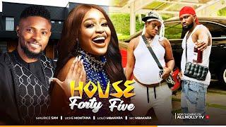 House Forty five - Maurice Sam| Uche Montana| Mc Mbakara | Lolo Mbakara |  2024 latest Nollywood