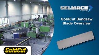 GoldCut Bandsaw Blade Overview [Selmach Machinery]