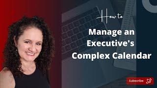 How to manage an Executive's Complex Calendar